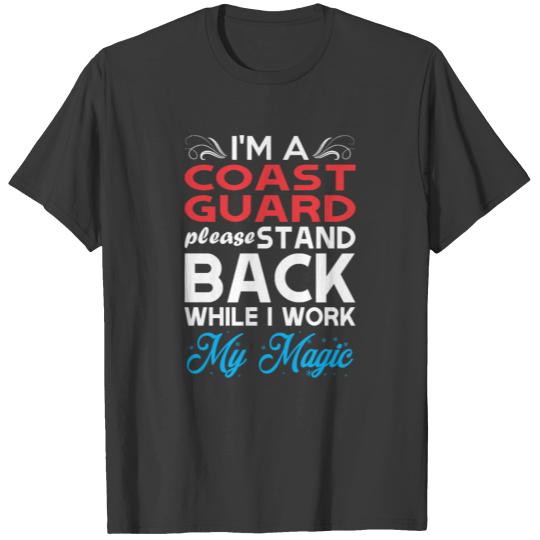 Im Coast Guard Stand Back I Work My Magic T-shirt