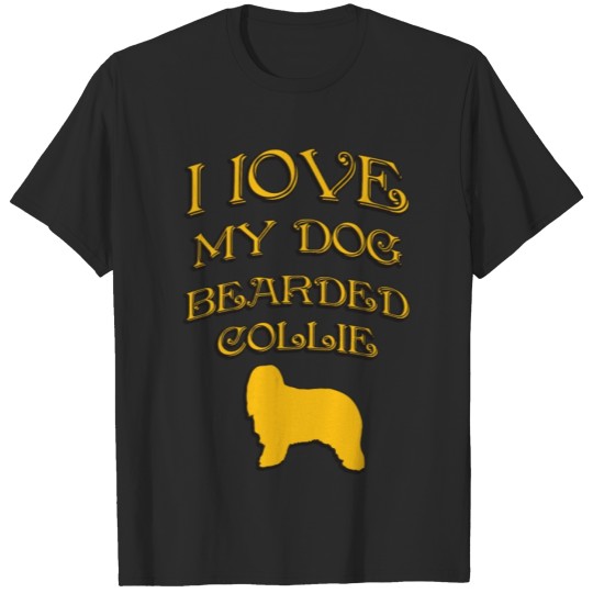 Discover I LOVE MY DOG Bearded Collie T-shirt