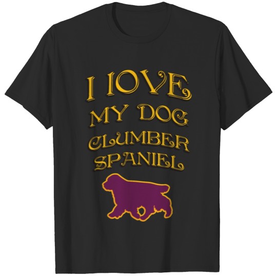 Discover I LOVE MY DOG Clumber Spaniel T-shirt