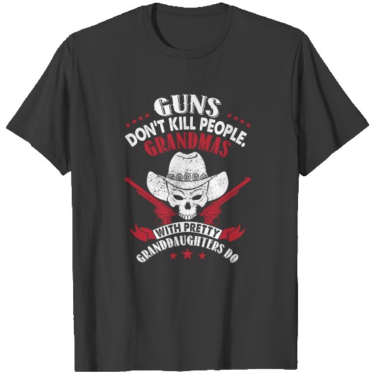 Guns Don't Kill People Grandmas T Shirt T-shirt