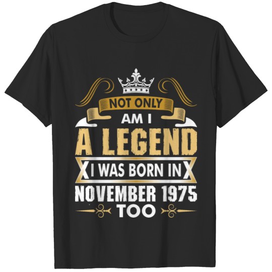 Discover Not Only Am I A Legend I Was Born In November 1975 T-shirt