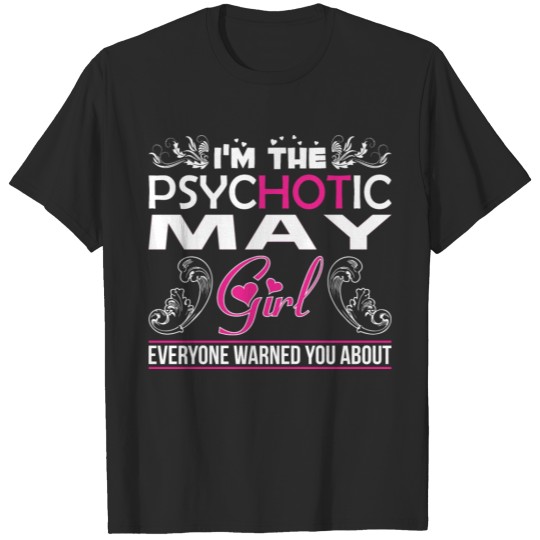Discover Im Psychotic May Girl Everyone Warned You About T-shirt