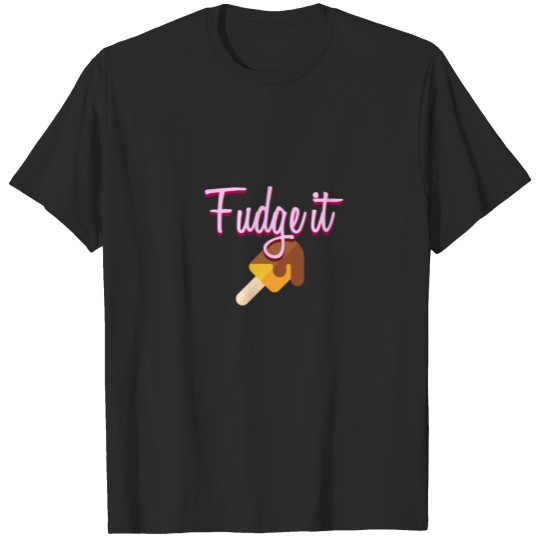 Discover Fudge it T-shirt