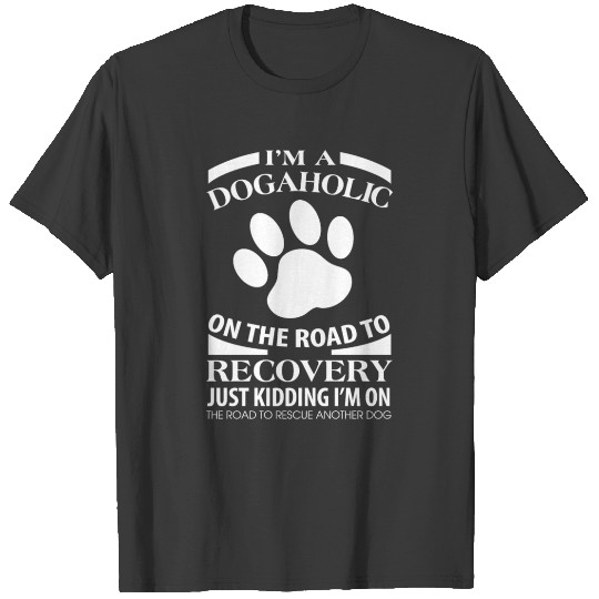 Discover Dog - I'm A Dogaholic On The Road To Recovery Ju T-shirt