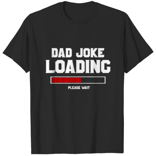 Dad joke loading shirt T-shirt