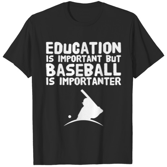 Baseball - Education Is-Important But Baseball I T-shirt
