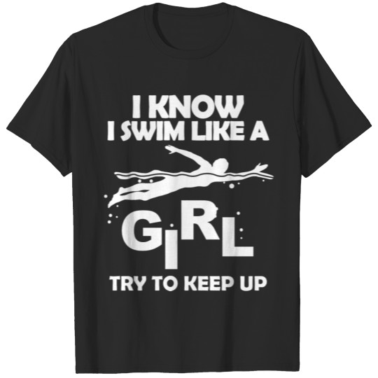 Discover Swim - I Know I Swim Like A Girl T-shirt