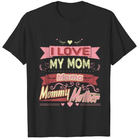 Discover I LOVE MY MOTHER MAMA MOMMY MOTHER SHIRT T-shirt