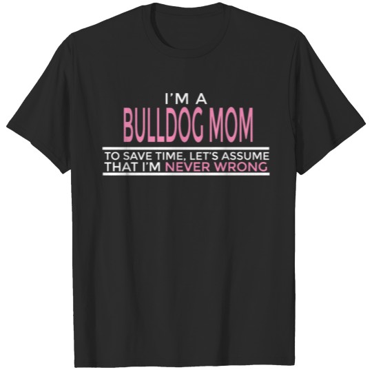 Discover Bulldog i m a bulldog mom to save time let s a T-shirt