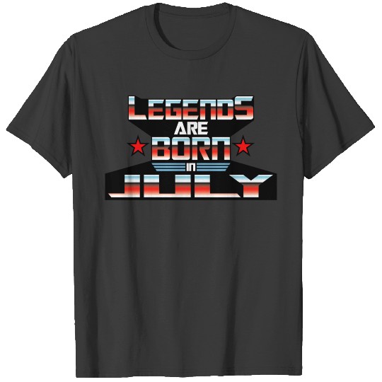 Legends are born in July. T-shirt