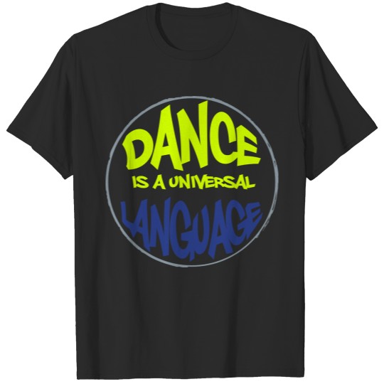 Discover Dance is a universal language T-shirt