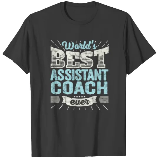 Worlds Best Assistant Coach Ever Team Trainer Gift T-shirt