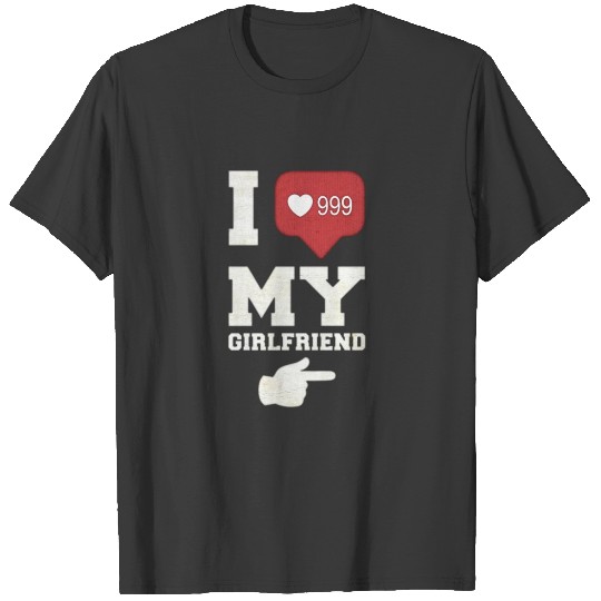 I love my girlfriend T-shirt