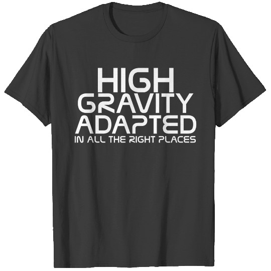 Mass effect - High gravity adapted in all the ri T-shirt