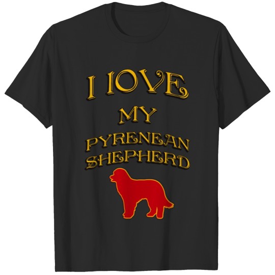 Discover I LOVE MY DOG Pyrenean Shepherd T-shirt