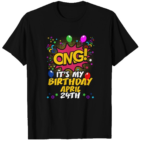 Its My Birthday April Twenty Fourth T-shirt