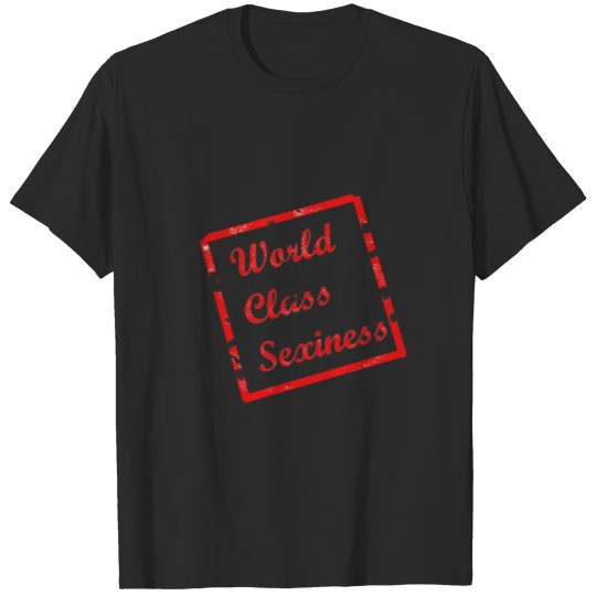 Discover World Class Sexiness T-shirt