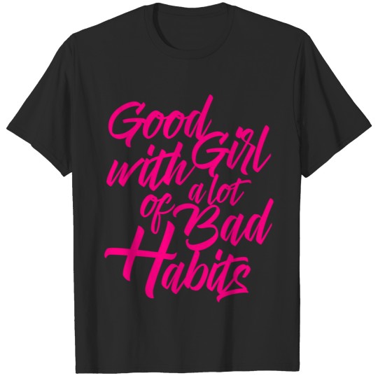 Discover Good girl with a lot of bad habits T-shirt