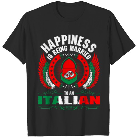 Happiness Is Being Married To An Italian T-shirt