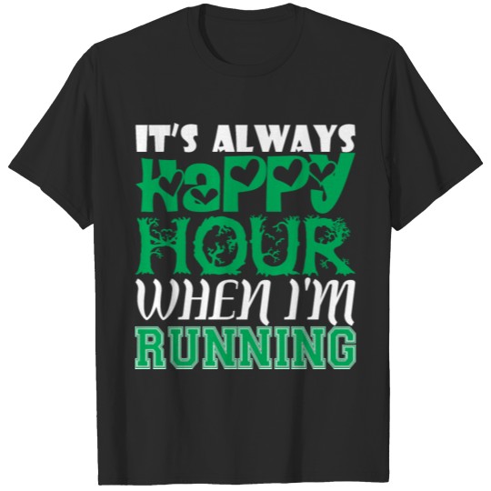 Discover Its Always Happy Hour When Im Running T-shirt