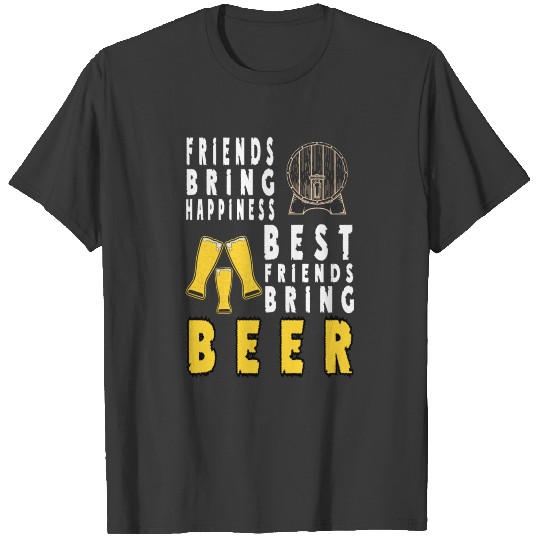 I love beer Best frind brings beer T-shirt