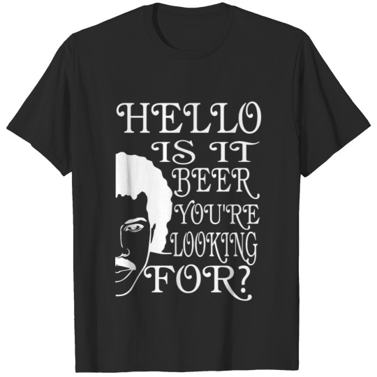 Discover I love beer Hello Is it beer you are looking for T-shirt