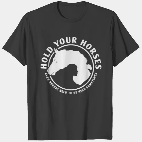 Hold Your Horses T-shirt