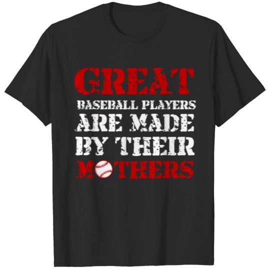 Discover Baseball - Great Baseball Players Are Made By Th T-shirt