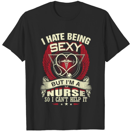 Discover Nurse - I hate being sexy but I can't help it T-shirt