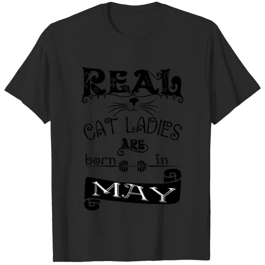 Discover Real cat ladies born in May Real cat lady born in T-shirt