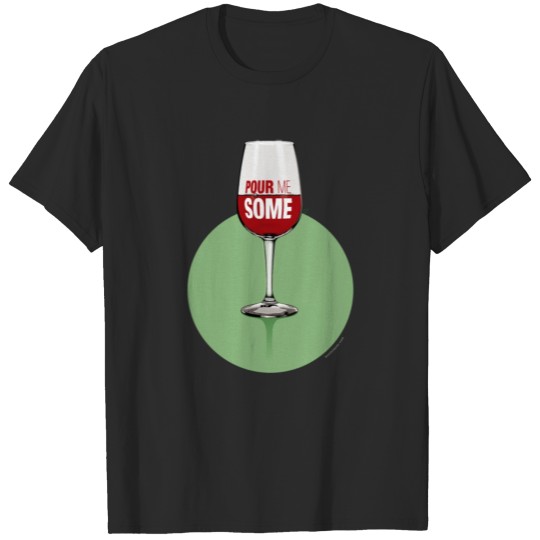 Discover Wine: Pour me some T-shirt