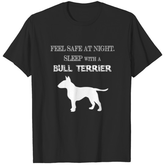 Discover Bull terrier - Feel Safe At Night. Sleep With A B T-shirt