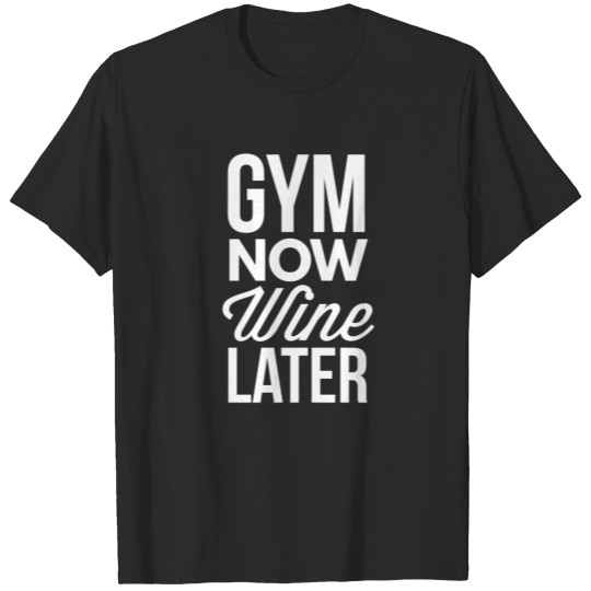 Discover Gym now Wine later T-shirt