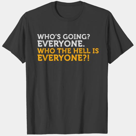 Who The Hell Is Everyone? T-shirt