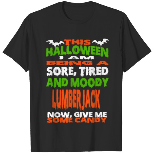 Discover Lumberjack - HALLOWEEN SORE, TIRED & MOODY FUNNY S T-shirt
