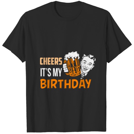 Discover Birthday Cheers its my birthday- BDay T-Shirt T-shirt