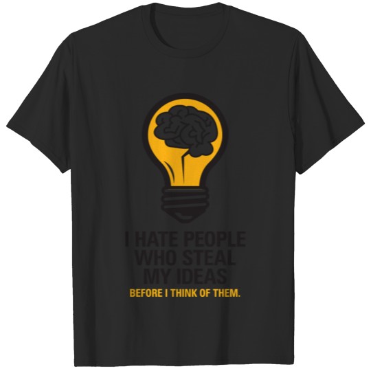 Discover I Hate People Who Steal My Ideas! T-shirt