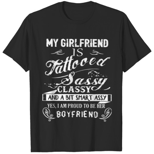Discover my girlfriend is tattooed sassy classy and a bit s T-shirt