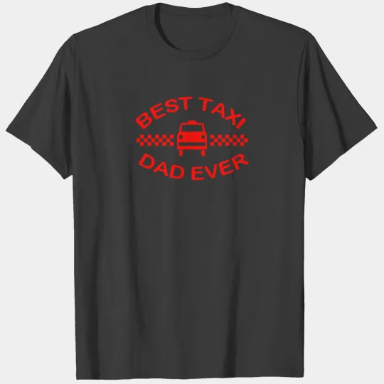 Best Taxi Dad Ever T-shirt