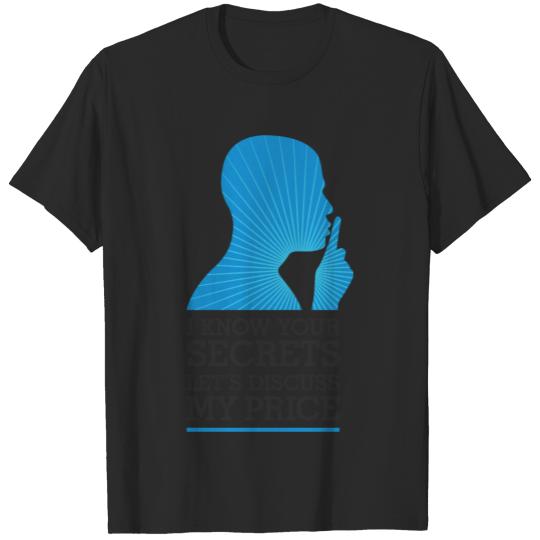 Discover I Know Your Secrets.Let's Discuss My Price. T-shirt