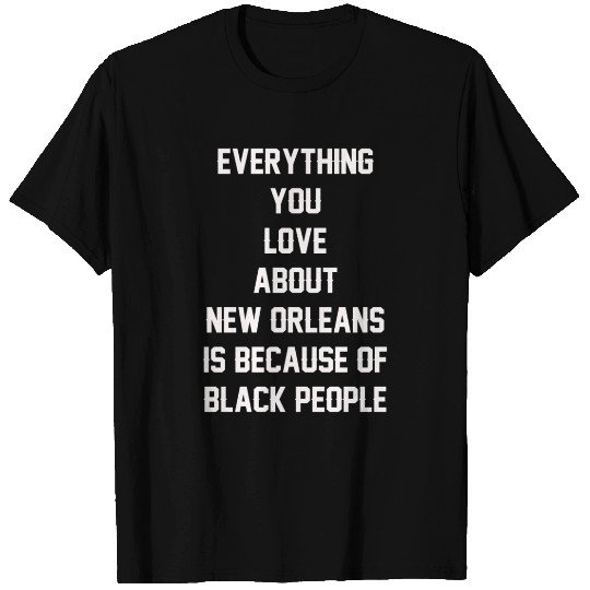 Everything you love about new orleans T-shirt