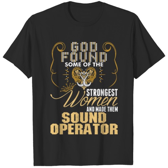 Discover Strongest Women Made Sound Operator T-shirt