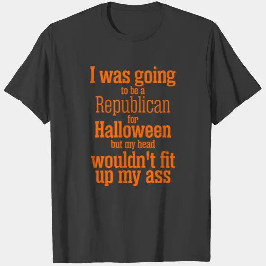 I Was Going To Be Republican For Halloween T-shirt