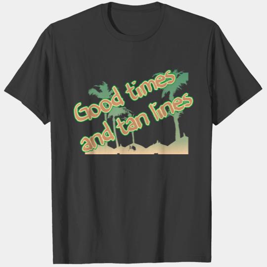 good times and tan lines T-shirt