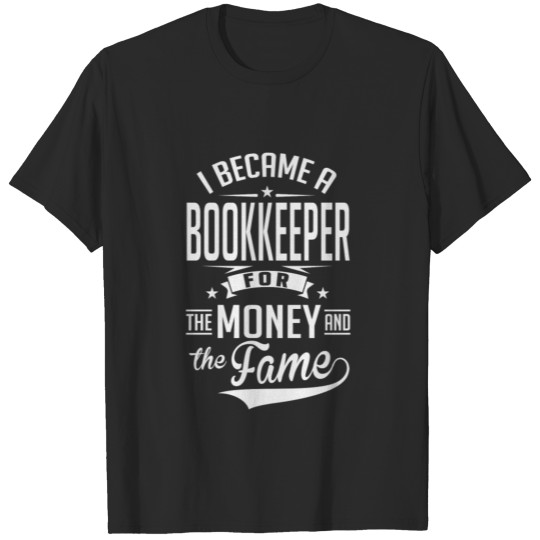 Discover Bookkeeper Money And Fame T-shirt