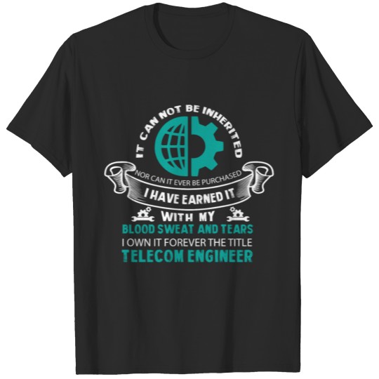 Proud To Be A Telecom Engineer T Shirt T-shirt