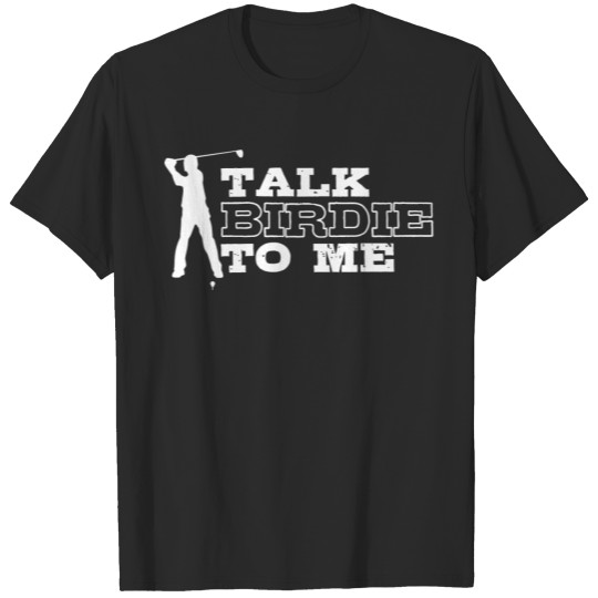 Discover Golf - Talk Birdie To Me Shirt T-shirt