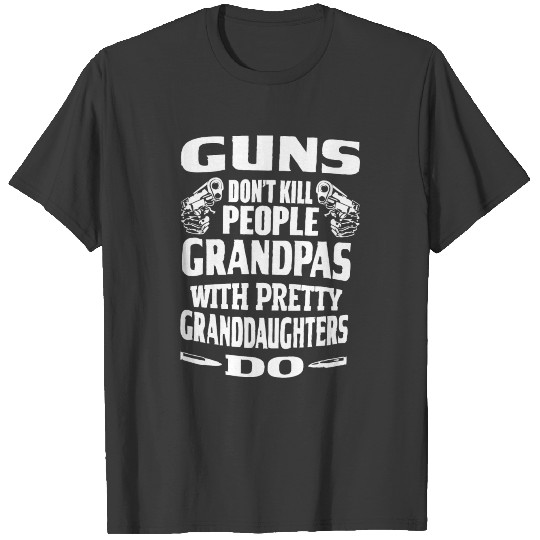 Guns don't kill people grandpas T-shirt