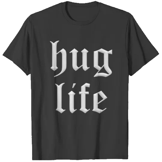 Hug life T-shirt
