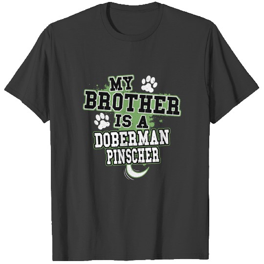 My Brother Is A Doberman Pinscher T-shirt